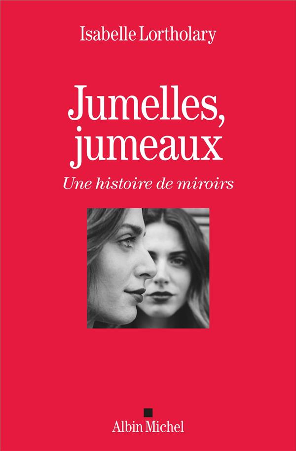 Jumelles, jumeaux ; une histoire de miroirs