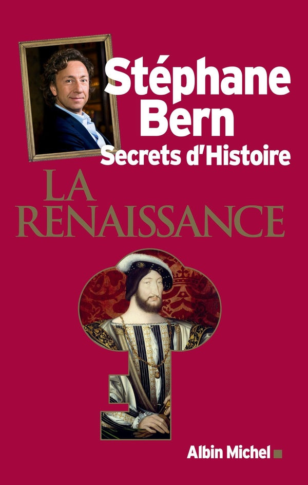 Secrets d'histoire ; la renaissance