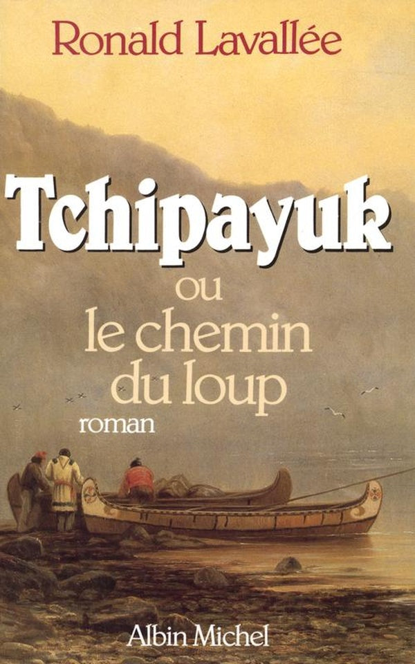 Tchipayuk ou le Chemin du Loup