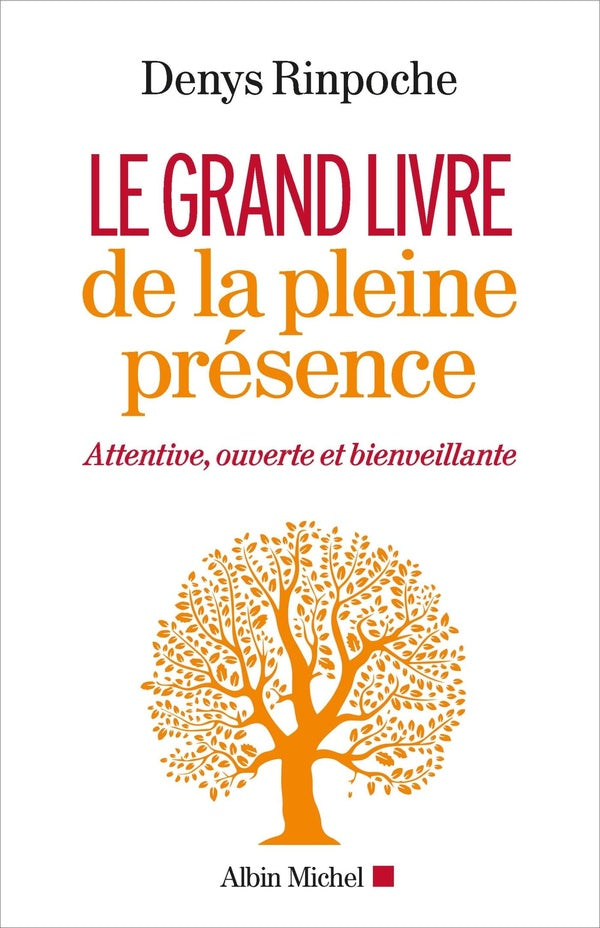 Le grand livre de la pleine présence ; attentive, ouverte et bienveillante