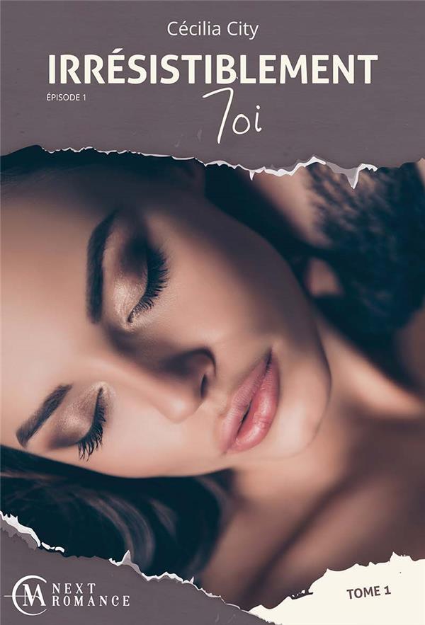 Irresistiblement toi épisode 1 Tome 1
