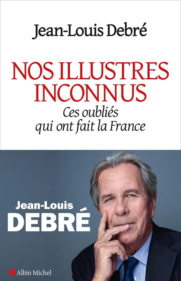 Nos illustres inconnus ; ces oubliés qui ont fait la France