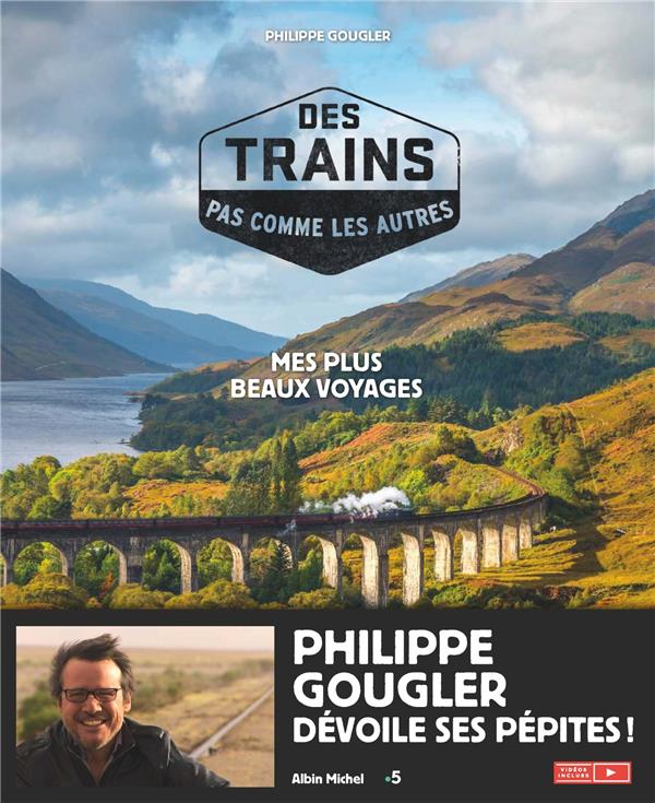 Des trains pas comme les autres ; mes plus beaux voyages