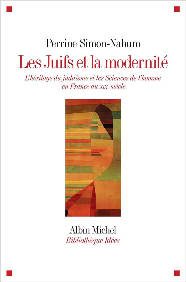 Les juifs et la modernité ; l'héritage du judaïsme et les sciences de l'homme en France au XIXe siècle