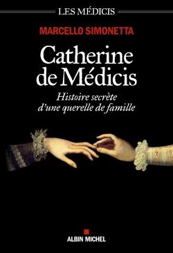 Catherine de Médicis ; histoire secrète d'une querelle de famille