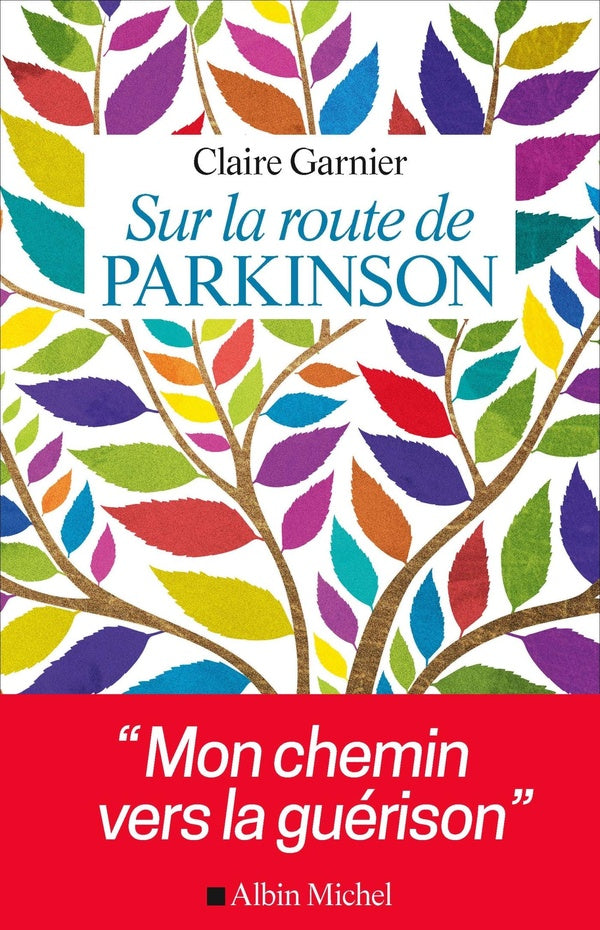 Sur la route de Parkinson ; mon chemin vers la guérison