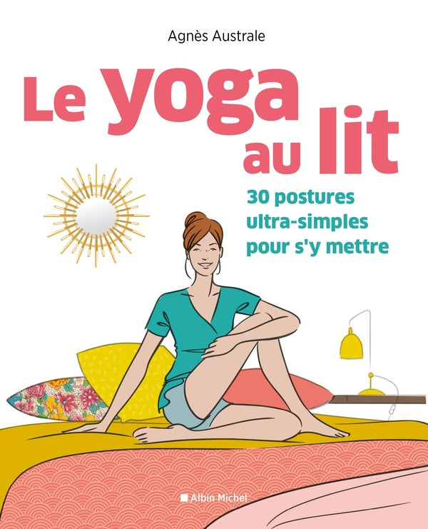Le yoga au lit ; 30 postures ultra-simples pour s'y mettre