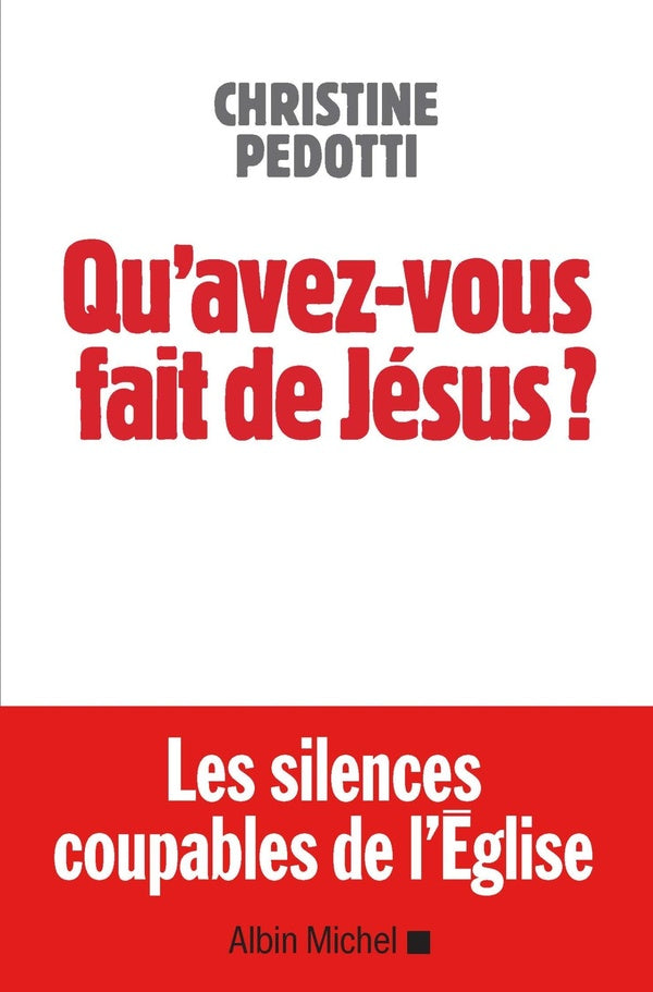 Qu'avez-vous fait de Jésus ? les silences coupables de l'église