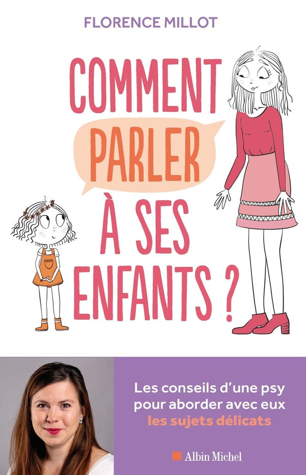 Comment parler à ses enfants ? ; les conseils d'une psy pour aborder avec eux les sujets délicats