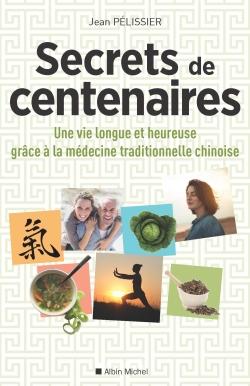 Secrets de centenaires ; une vie longue et heureuse grâce à la médecine traditionnelle chinoise
