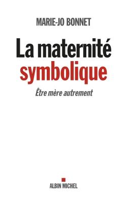 La maternité symbolique ; être mère autrement