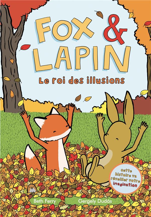 Fox et Lapin Tome 2 ; le roi des illusions