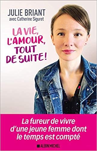 La vie, l'amour, tout de suite !