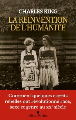 La réinvention de l'humanité : comment quelques esprits rebelles ont révolutionné race, sexe et genre au XXe siècle