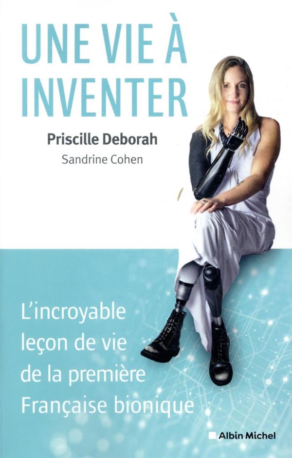 Une vie à inventer : l'incroyable leçon de vie de la première Française bionique