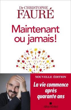 Maintenant ou jamais ! ; la vie commence après quarante ans
