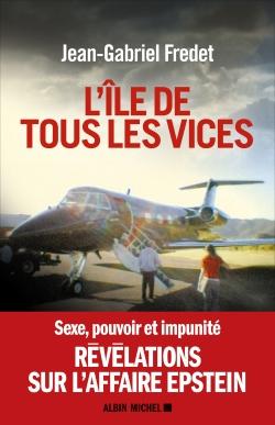 L'île de tous les vices ; sexe, pouvoir et impunité ; révélations sur l'affaire Epstein