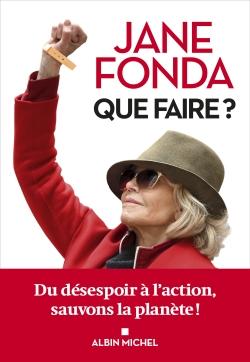 Que faire ? du désespoir à l'action, sauvons la planète !