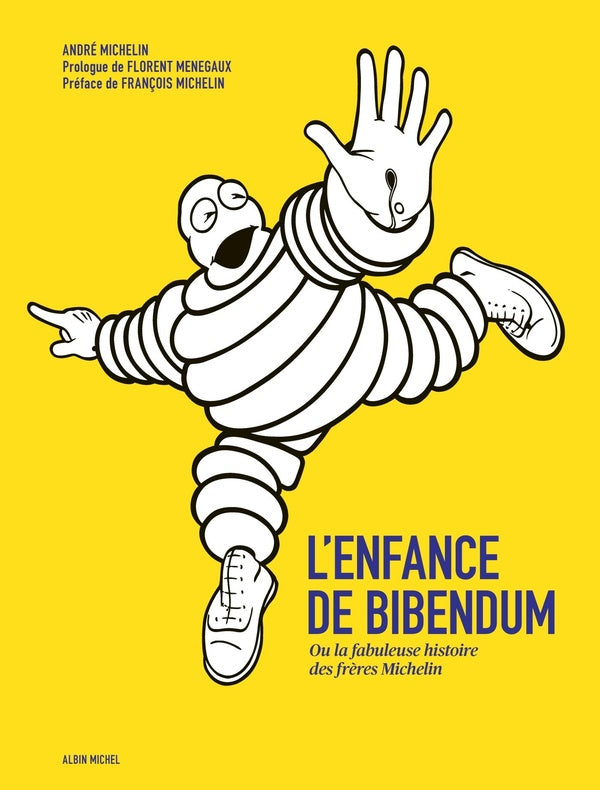 L'enfance de Bibendum, 1830-1914 ; ou la fabuleuse histoire des frères Michelin