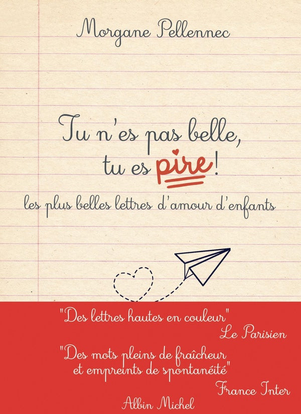 Tu n'es pas belle, tu es pire ! les plus belles lettres d'amour d'enfants