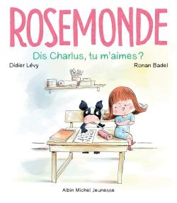 Rosemonde Tome 3 : dis Charlus, tu m'aimes ?