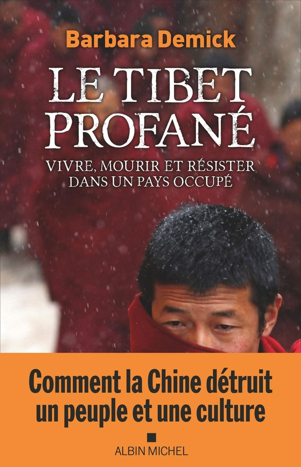 Le Tibet profane : vivre, mourir et résister dans un pays occupé