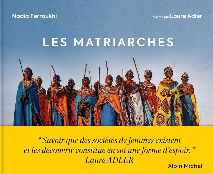 Les matriarches : dernières sociétés de femmes autour du monde