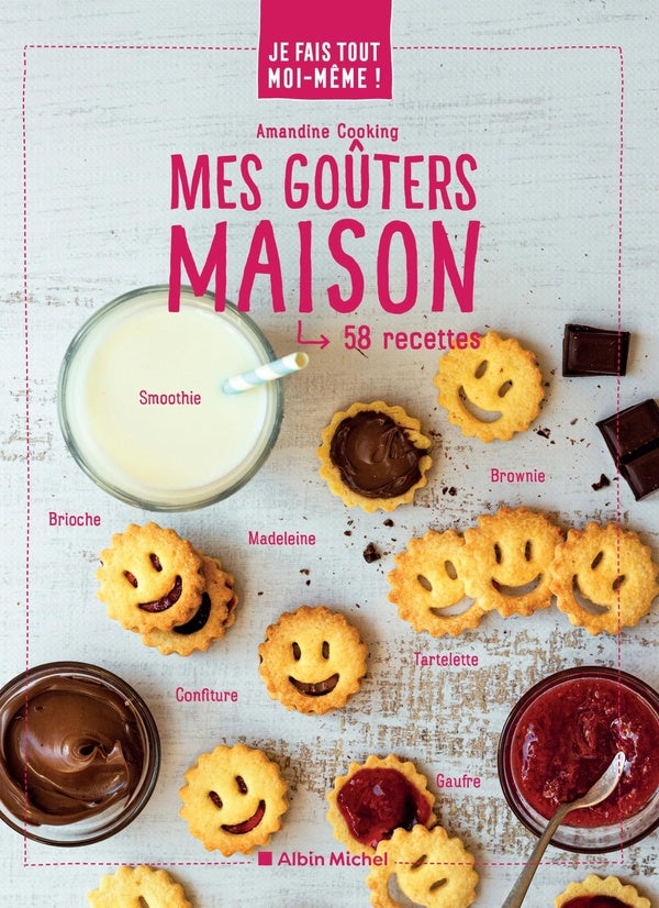 Je fais tout moi-même ! : mes goûters maison ; 58 recettes