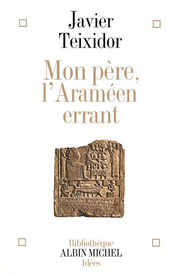 Mon père, l'Araméen errant : Commentaire libre d'un texte biblique fameux