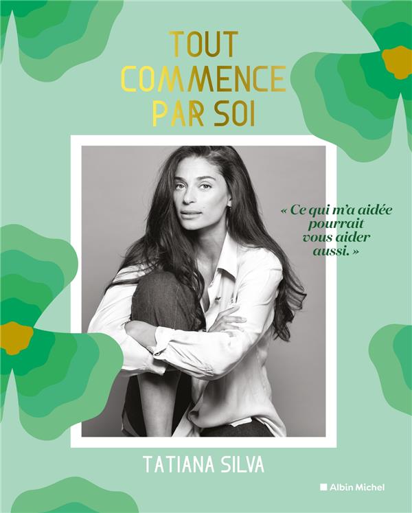 Tout commence par soi : ce qui m'a aidée pourrait vous aider aussi