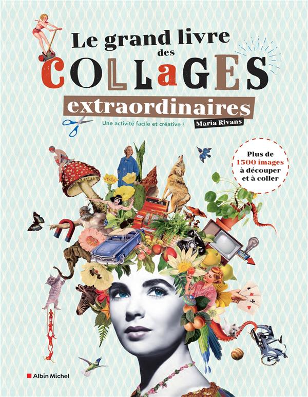 Le grand livre des collages extraordinaires : plus de 1 500 images à découper et à coller !
