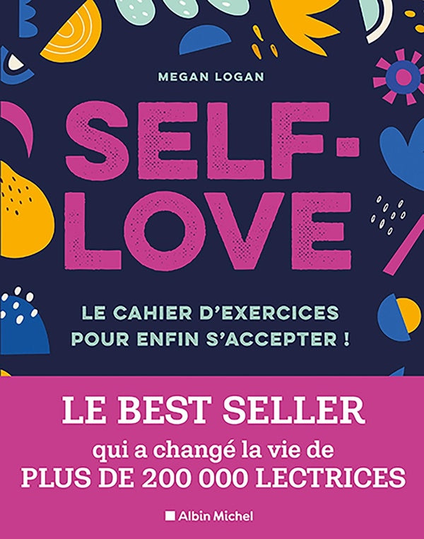 Self love ; le cahier d'exercices pour enfin s'accepter !