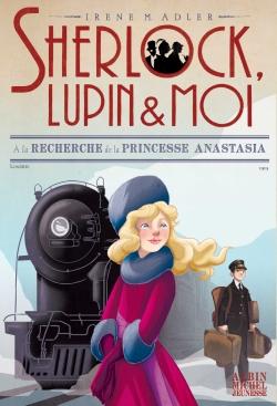 Sherlock, Lupin & moi Tome 14 : à la recherche de la princesse Anastasia