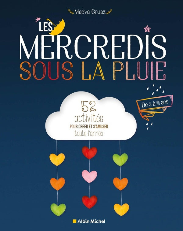 Les mercredis sous la pluie : 52 activités pour créer et s'amuser toute l'année