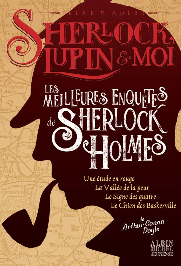 Sherlock, Lupin & moi : les meilleures enquêtes de Sherlock Holmes : une étude en rouge ; la vallée de la peur ; le signe des quatre ; le chien des Baskerville
