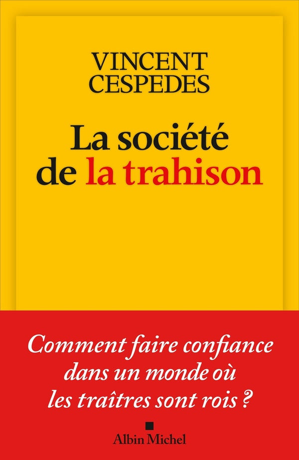 La société de la trahison : Comment faire confiance dans un monde ou les traîtres sont rois ?