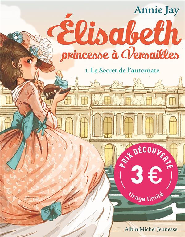 Elisabeth, princesse à Versailles Tome 1 : le secret de l'automate