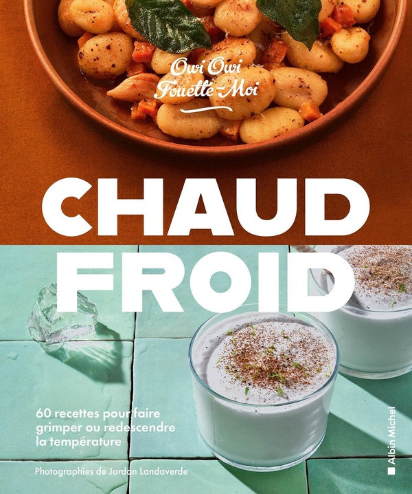 Chaud/froid : 60 recettes pour faire grimper ou redescendre la température