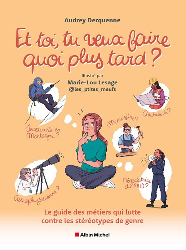 Et toi, tu veux faire quoi plus tard ? Le guide des métiers qui lutte contre les stéréotypes de genre