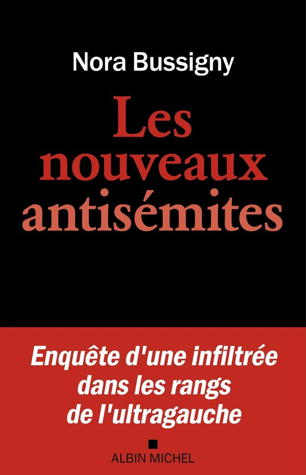 Les nouveaux antisémites : Enquête d'une infiltrée dans les rangs de l'ultragauche