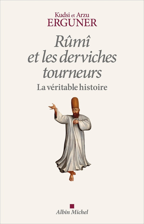 Rûmî et les derviches tourneurs, la véritable histoire