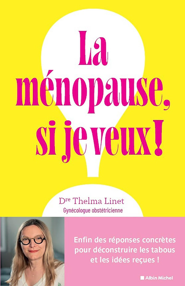 La ménopause, si je veux ! Enfin des réponses concrètes pour déconstruire les tabous et les idées reçues !