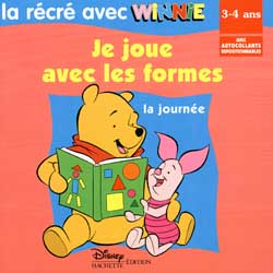 Winnie l'Ourson ; la récré avec Winnie ; je joue avec les formes ; la journée ; 3/4 ans