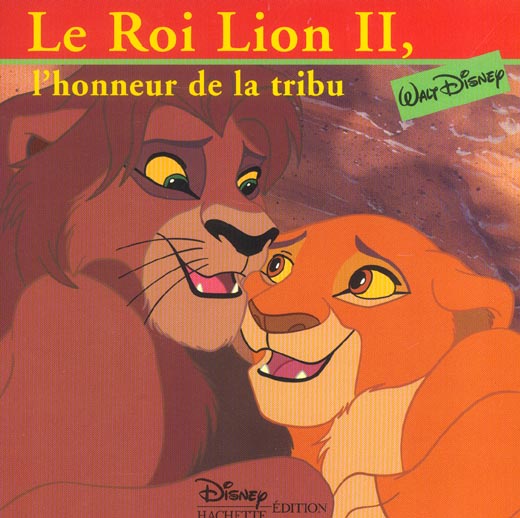 Le Roi Lion 2 ; l'honneur de la tribu : l'honneur de la tribu ; le monde enchanté