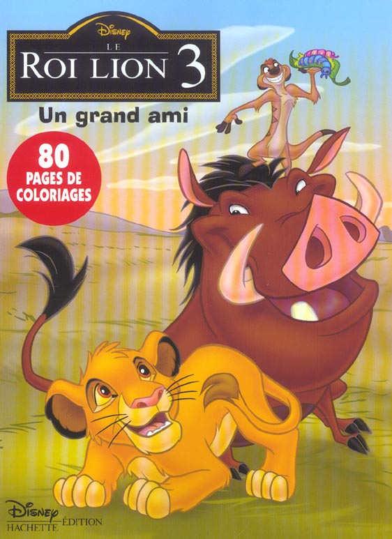 Le Roi Lion 3 : un grand ami ; 80 pages de coloriages