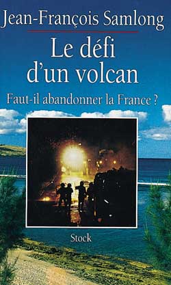 Le defi d'un volcan ; faut-il abandonner la france ?