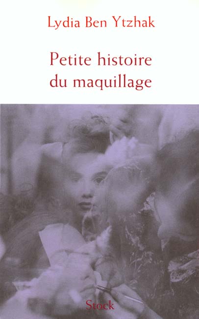 A fleur de peau ; une petite histoire du maquillage