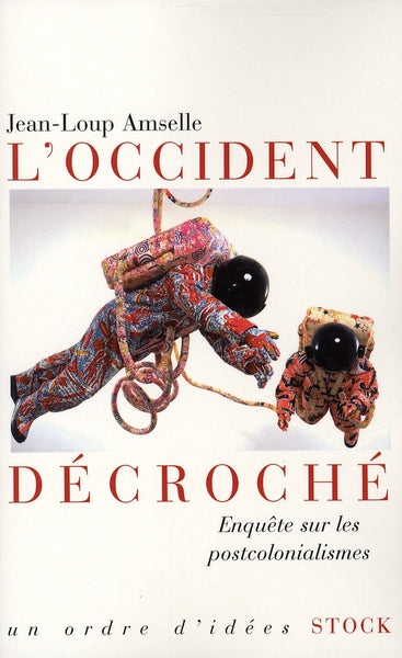 L'Occident décroché ; enquête sur les post-colonialisme