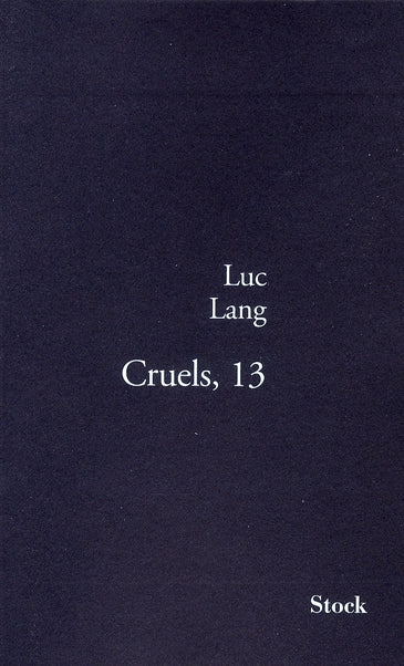 Cruels, 13