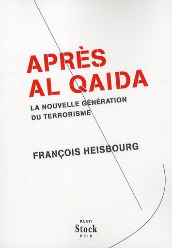 Après Al-Qaïda ; la nouvelle génération du terrorisme